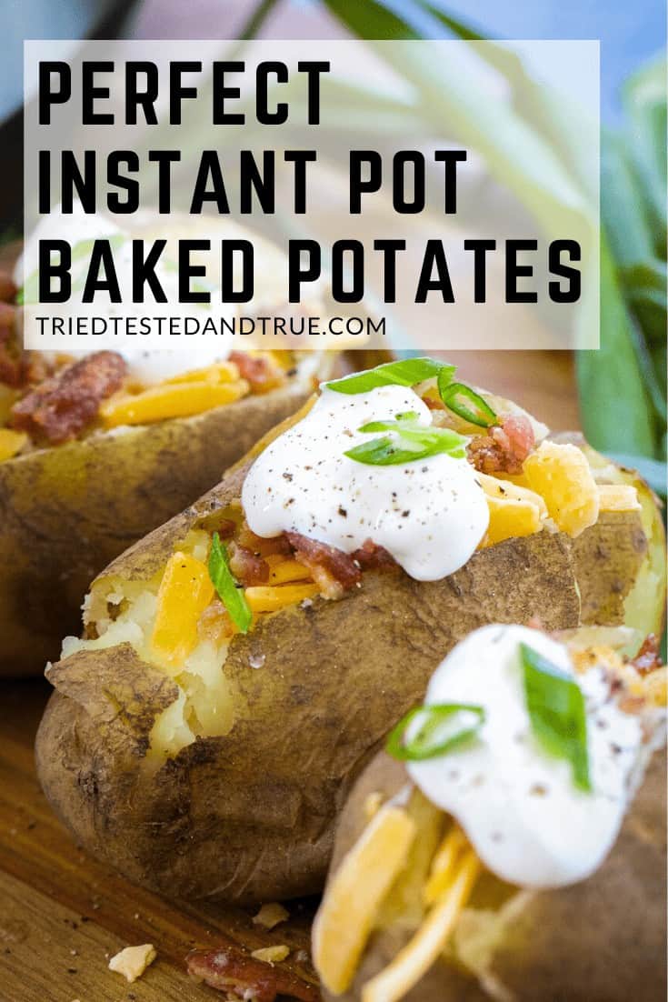 Instant Pot Baked Potatoes - Tried Tested and True