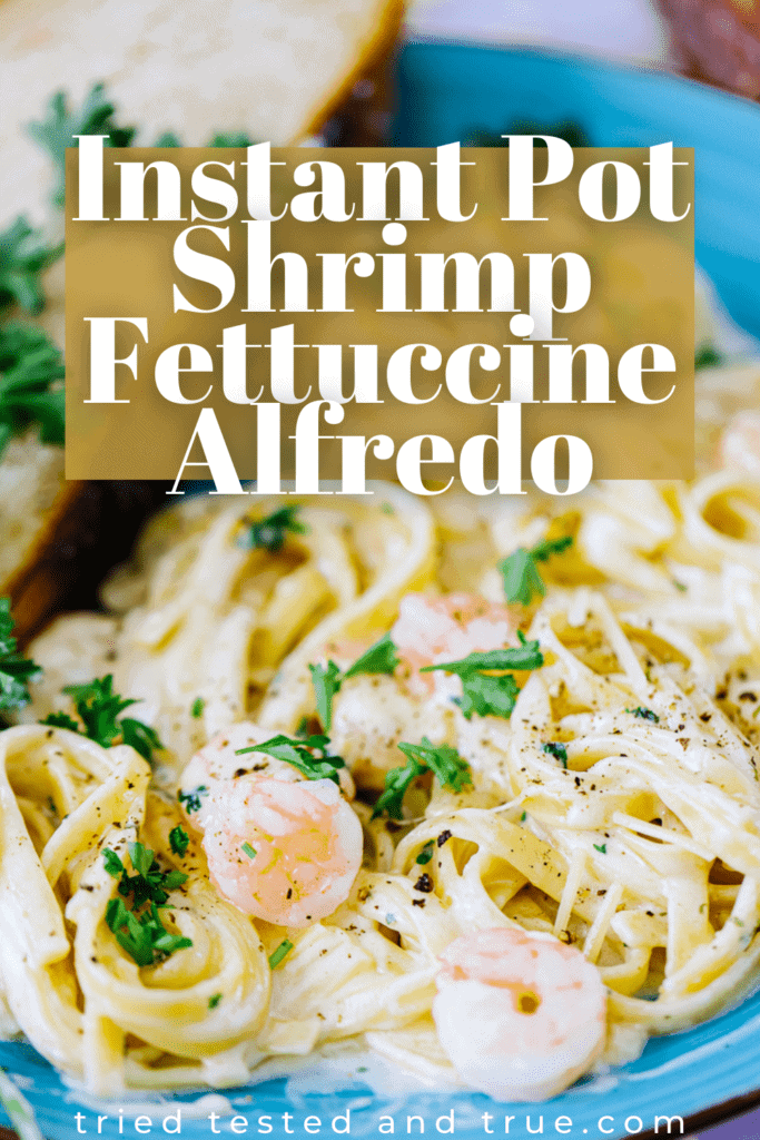 Graphic of Instant Pot Shrimp Fettuccine Alfredo with one picture of fettuccine alfredo.