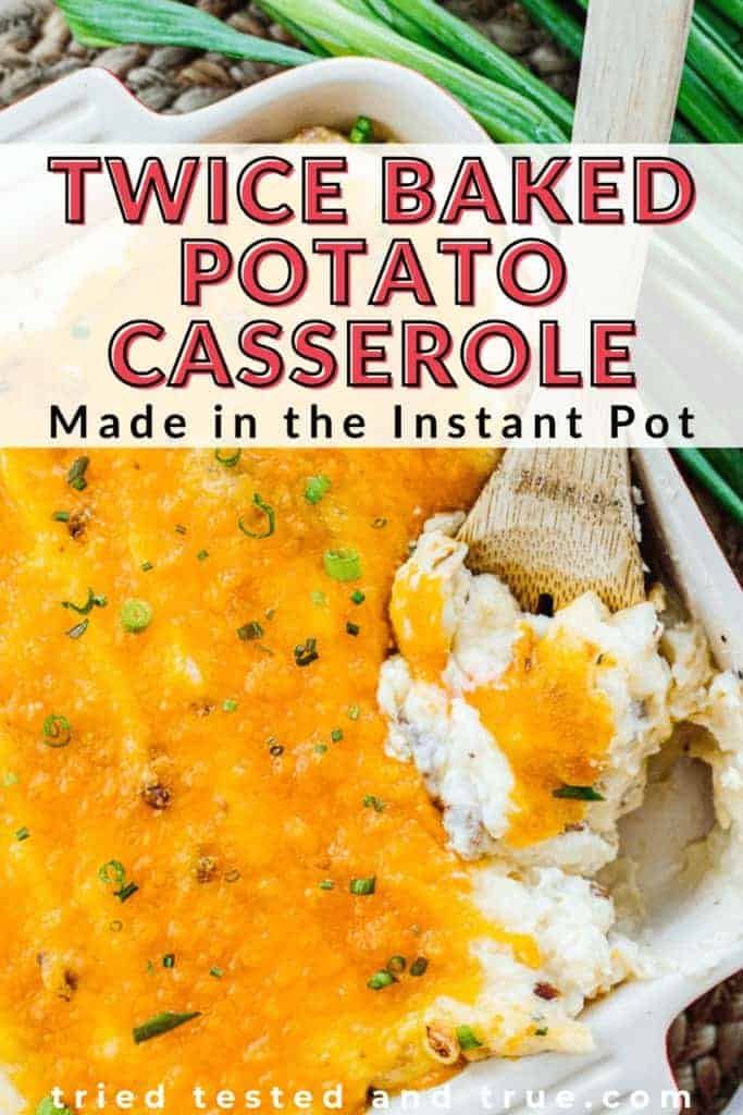 Graphic of twice baked potato casserole made in the instant pot with one picture of a pan of twice baked potato casserole. 