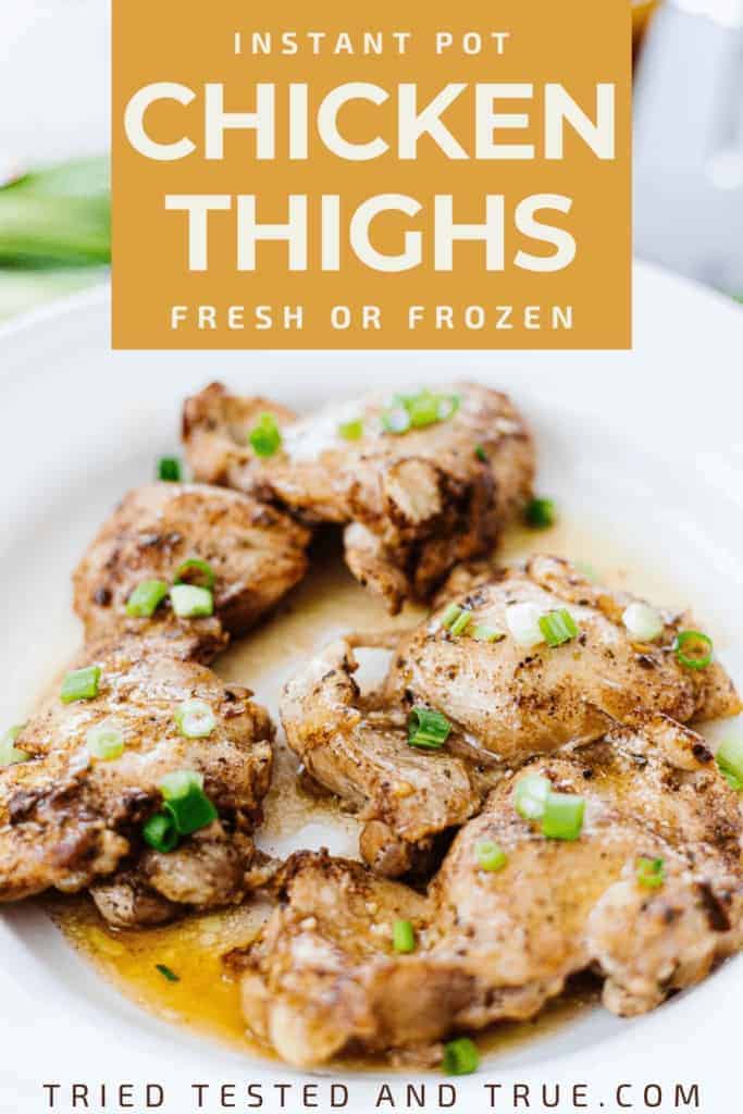 Graphic of Instant Pot Chicken Thighs from fresh or frozen with one picture of plate of cooked chicken thighs.