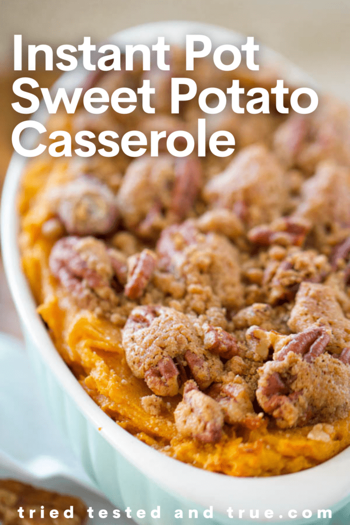 Graphic of Instant Pot Sweet Potato Casserole with one picture of a dish of sweet potato casserole with a pecan streusel topping.